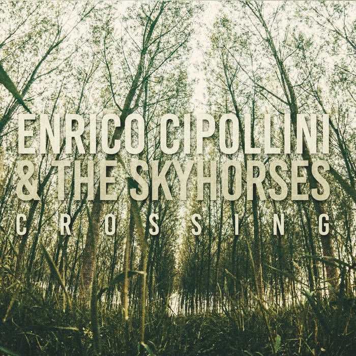 ENRICO CIPOLLINI & SKYHORSES - Crossing