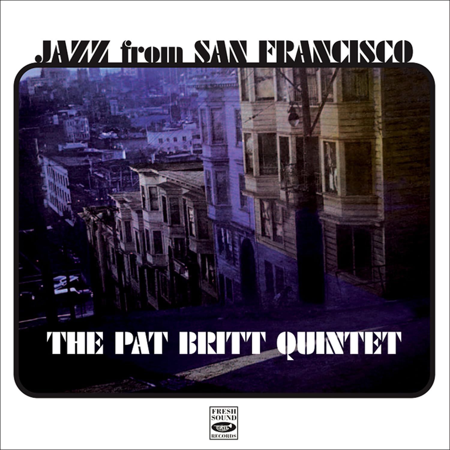 THE PAT BRITT QUINTET - Jazz From San Francisco