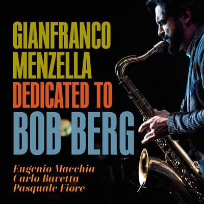 GIANFRANCO MENZELLA - Dedicated To Bob Berg