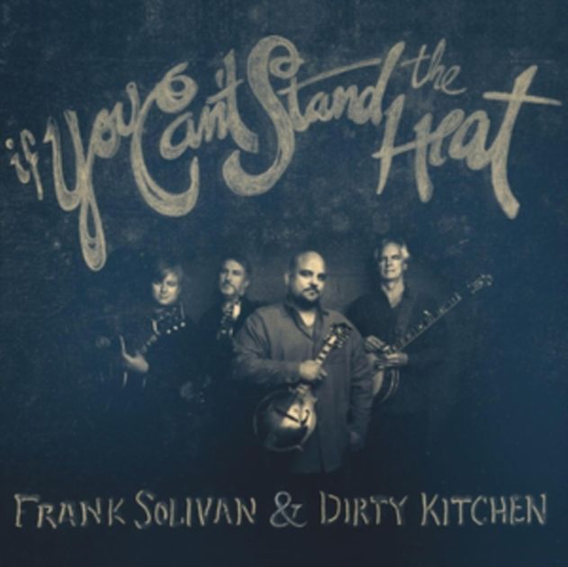 FRANK SOLIVAN & DIRTY KITCHEN - If You Can't Stand The Heat