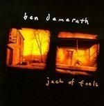 BEN DEMERATH - Jack Of Fools