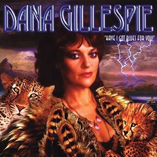 DANA GILLESPIE - Have I Got Blues For You!