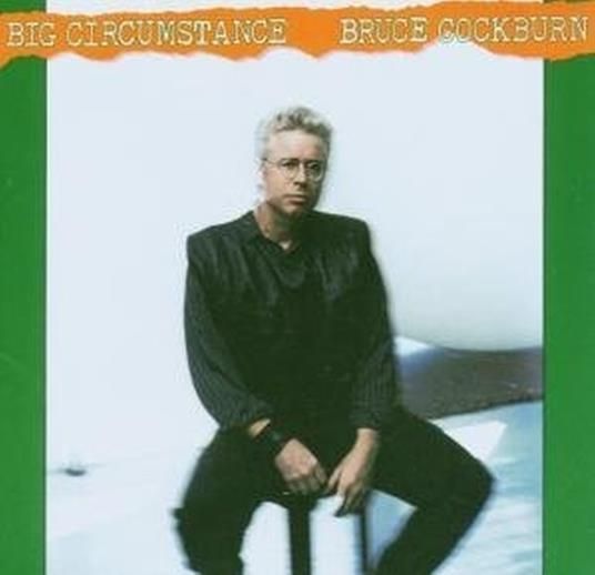 BRUCE COCKBURN-Big Circumstances