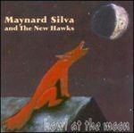 MAYNARD SILVA & THE NEW HAWK - Howl At The Moon