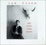 Ian Tyson-And Stood There Amazed