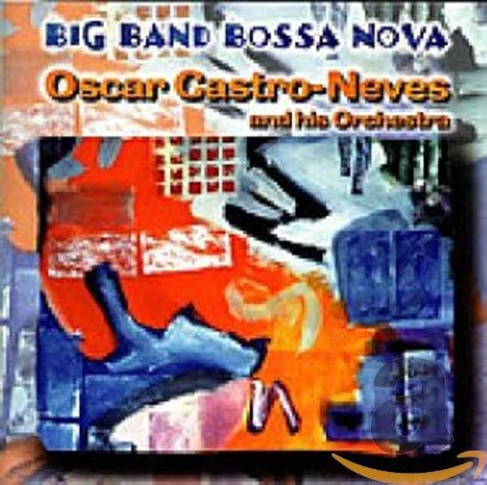 OSCAR CASTRO NEVES - Big Band Bossa Nova