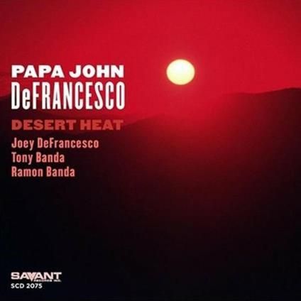 PAPA JOHN DEFRANCESCO - Desert Heat