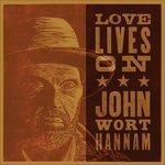 JOHN WORT HANNAM-Love Lives On