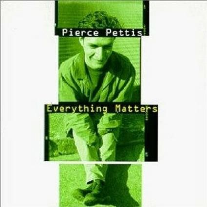 PIERCE PETTIS - Everything Matters