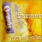 FARMER NOT SO JOHN - Same