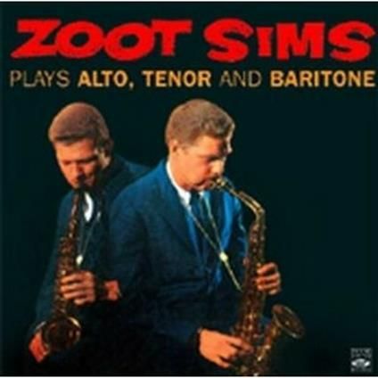 ZOOT SIMS - Plays Alto, Tenor and Baritone