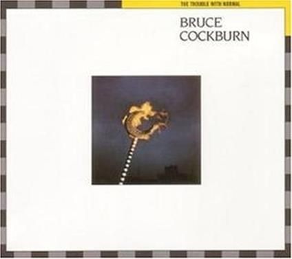 BRUCE COCKBURN + 2 BT-The Trouble With Normal