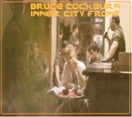 BRUCE COCKBURN + 2 BT-Inner City Front