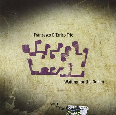 FRANCESCO D'ERRICO TRIO - Waiting For The Queen FRANCESCO D'ERRICO TRIO - Waiting For The Queen