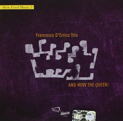 FRANCESCO D'ERRICO TRIO - And Now The Queen! FRANCESCO D'ERRICO TRIO - And Now The Queen!