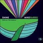 MIKE FARRIS - Shine For All The People