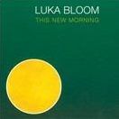 LUKA BLOOM - This New Morning