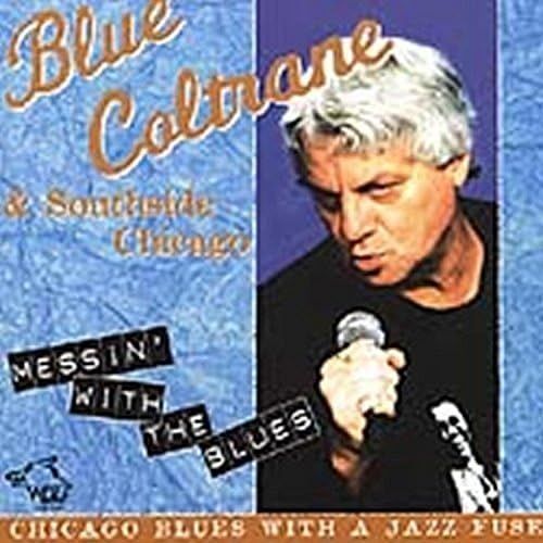 BLUE COLTRANE & SOUTHSIDE CHICAGO - Messin'With The Blues