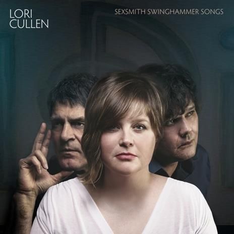 LORI CULLEN-Sexsmith Swinghammer Songs