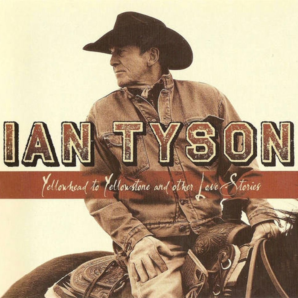 IAN TYSON-Yellowhead To Yellowstone