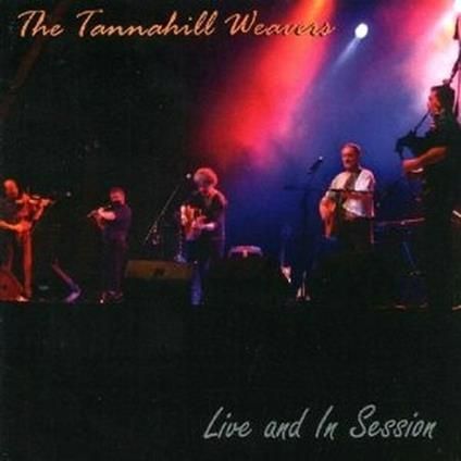 THE TANNAHILL WEAVERS - Live And In Session