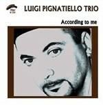 LUIGI PIGNATIELLO TRIO-According To Me