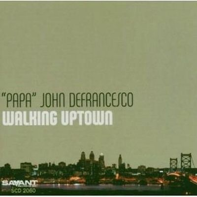 'PAPA' JOHN DEFRANCESCO - Walking Uptown 'PAPA' JOHN DEFRANCESCO - Walking Uptown