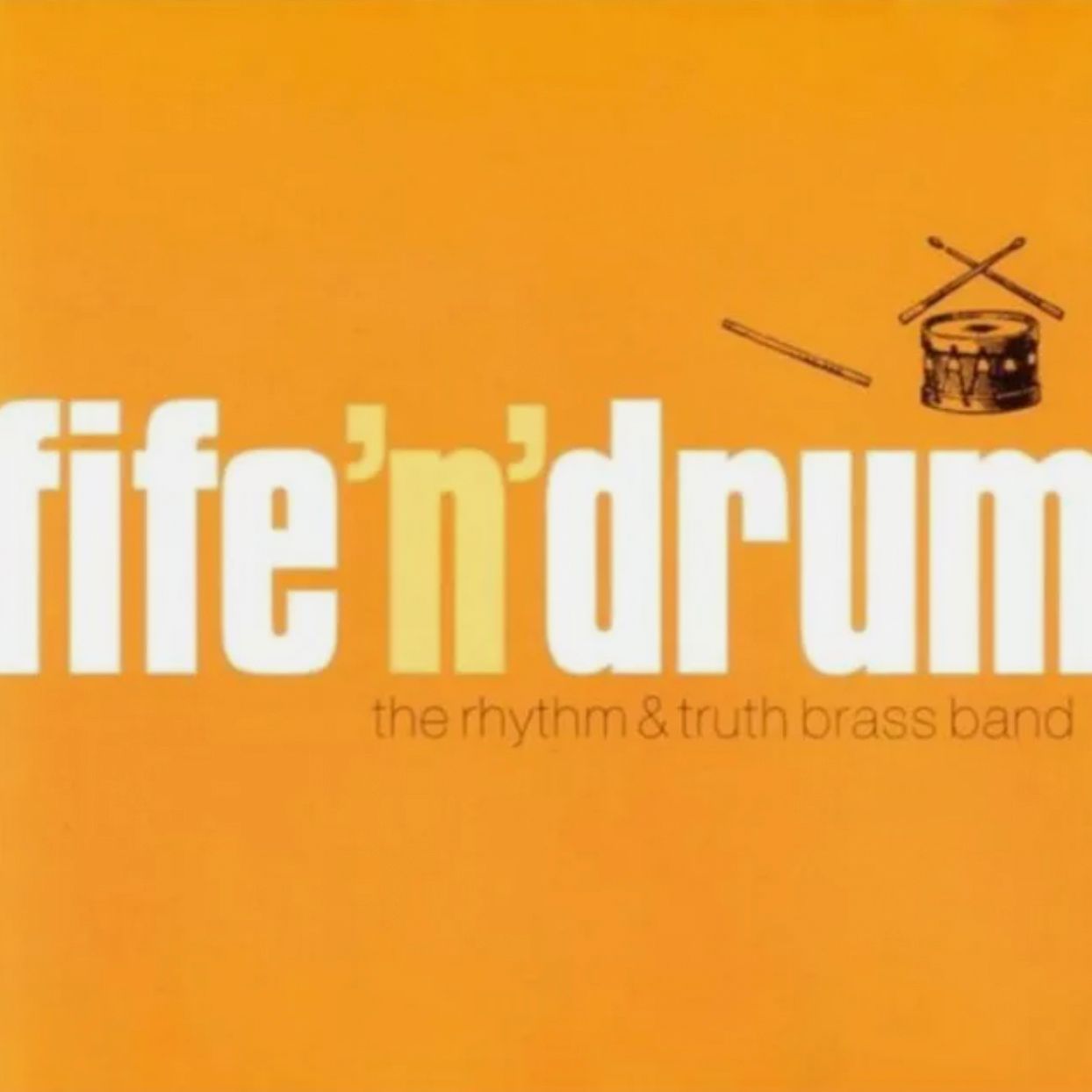THE RHYTHM & TRUTH BRASS BAND-Fife'N'Drums