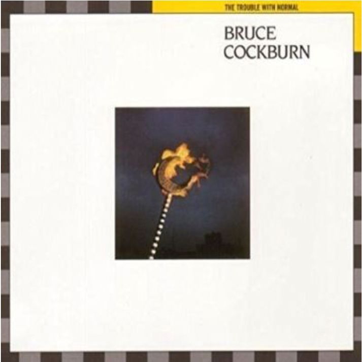 BRUCE COCKBURN-The Trouble With Normal