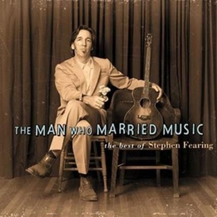 STEPHEN FEARING-The Man Who Married Music
