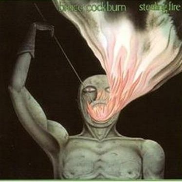 BRUCE COCKBURN + 2 BT-Stealing Fire
