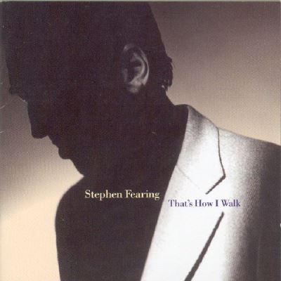 STEPHEN FEARING-That's How I Walk