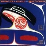 BRUCE COCKBURN-Waiting For A Miracle