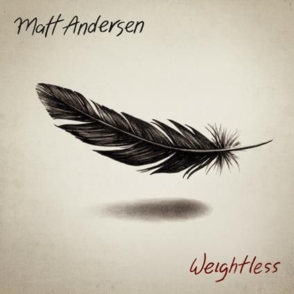 MATT ANDERSEN-Weightless