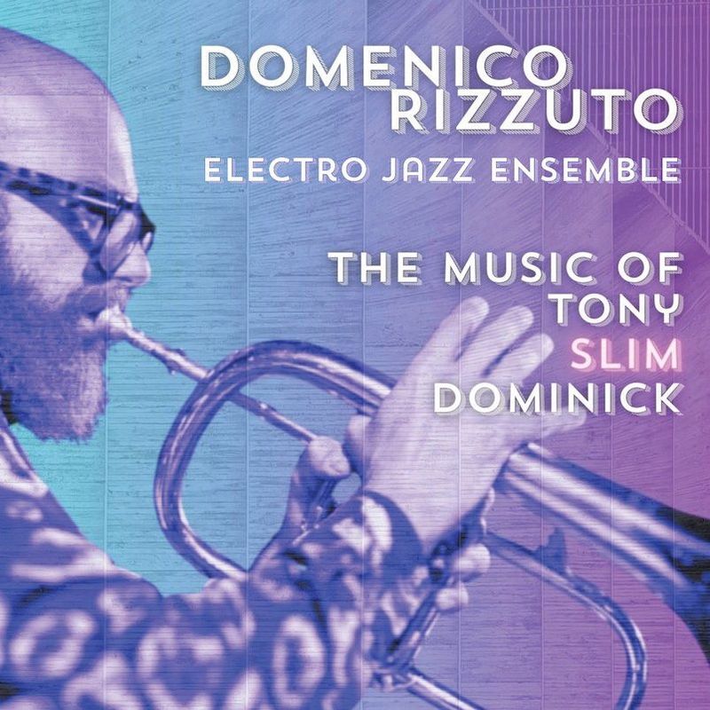DOMENICO RIZZUTO ELECTRO JAZZ ENSEMBLE - The Music Of Tony Slim Dominick