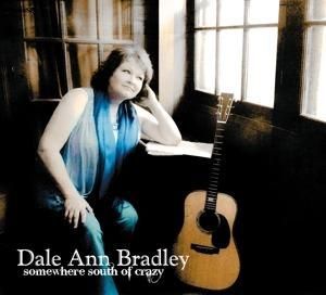 DALE ANN BRADLEY - Somewhere South Of Crazy