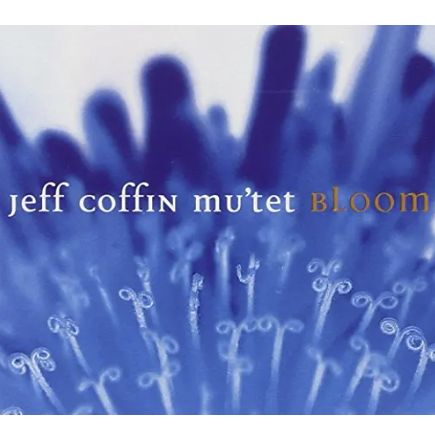 JEFF COFFIN MU'TET - Bloom