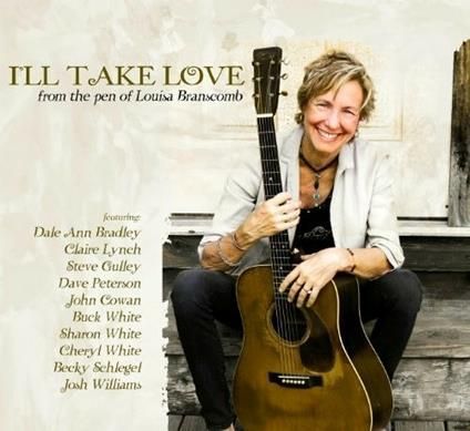 LOUISA BRANSCOMB - I'll Take Love