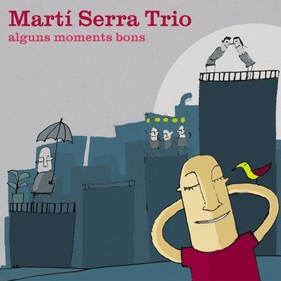 MARTI SERRA TRIO - Alguns Moments Bons