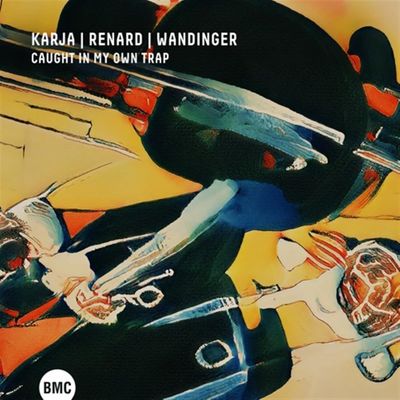 KARJA / RENARD / WANDINGER - Caught In My Own Trap KARJA / RENARD / WANDINGER - Caught In My Own Trap