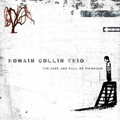 ROMAIN COLLIN TRIO - The Rise And Fall Of Pipokuhn