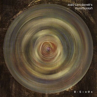 JOAO LENCASTRE'S COMMUNION - B-Sides JOAO LENCASTRE'S COMMUNION - B-Sides