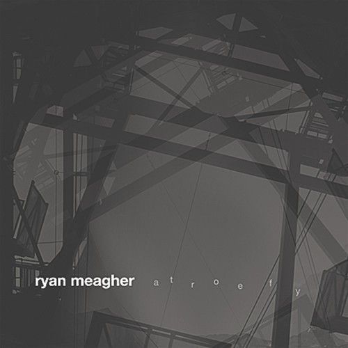 RYAN MEAGHER - Atroefy