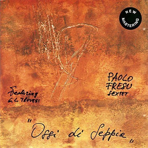 PAOLO FRESU SEXTET - Ossi Di Seppia