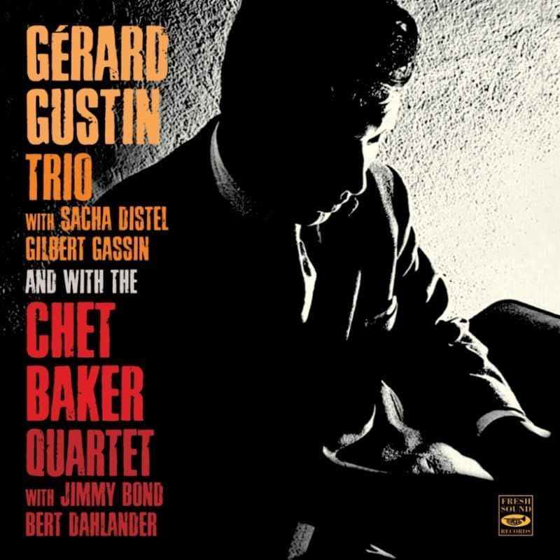 GERARD GUSTIN TRIO WITH CHET BAKER QUARTET - Gerard Gustin Trio & With Chet Baker Quartet