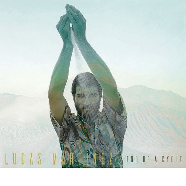 LUCAS MARTINEZ - End Of A cycle