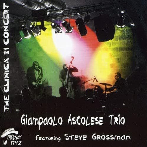 GIAMPAOLO ASCOLESE FEAT.S.GROSSMAN-The Clinica 21 Concert