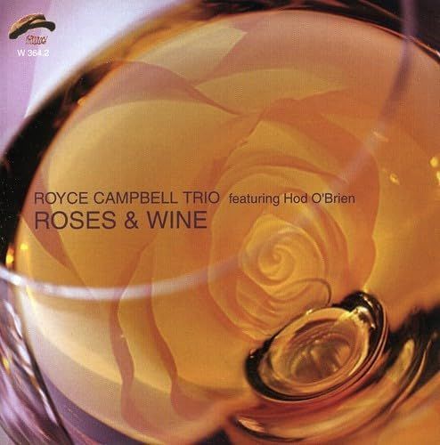 ROYCE CAMPBELL TRIO FEAT. H.O'BRIEN-Roses & Wine