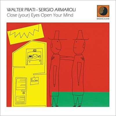 Walter Prati - Sergio Armaroli-Close Your Eyes Open Your Mind Walter Prati - Sergio Armaroli-Close Your Eyes Open Your Mind