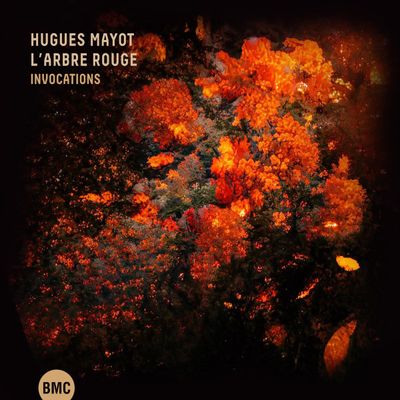 HUGUES MAYOT L'ARBRE ROUGE - Invocations HUGUES MAYOT L'ARBRE ROUGE - Invocations